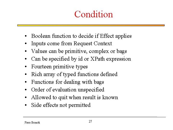 Condition • • • Boolean function to decide if Effect applies Inputs come from