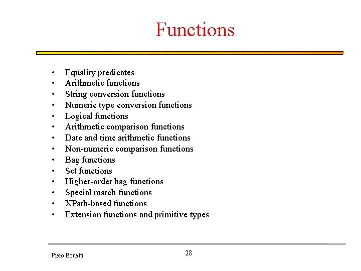 Functions • • • • Equality predicates Arithmetic functions String conversion functions Numeric type