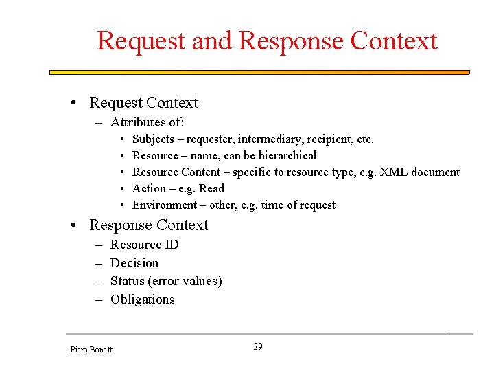 Request and Response Context • Request Context – Attributes of: • • • Subjects