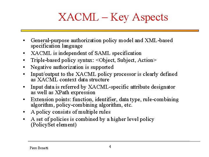 XACML – Key Aspects • General-purpose authorization policy model and XML-based specification language •