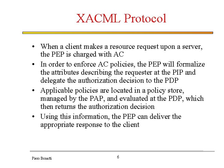 XACML Protocol • When a client makes a resource request upon a server, the