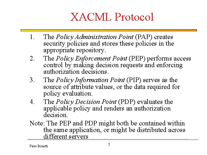 XACML Protocol 1. The Policy Administration Point (PAP) creates security policies and stores these
