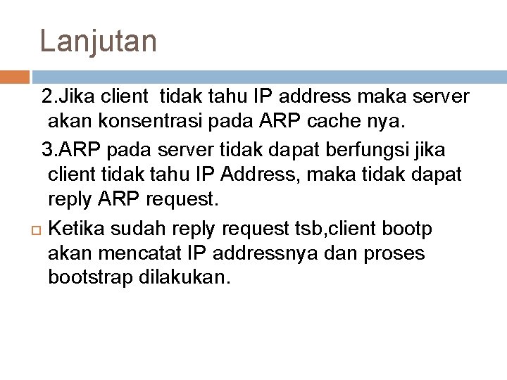 Lanjutan 2. Jika client tidak tahu IP address maka server akan konsentrasi pada ARP