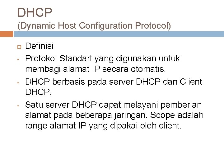DHCP (Dynamic Host Configuration Protocol) • • • Definisi Protokol Standart yang digunakan untuk