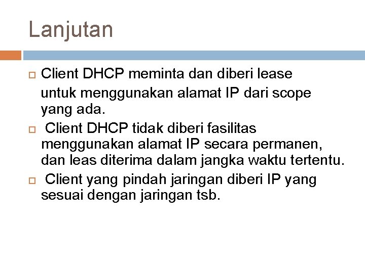 Lanjutan Client DHCP meminta dan diberi lease untuk menggunakan alamat IP dari scope yang
