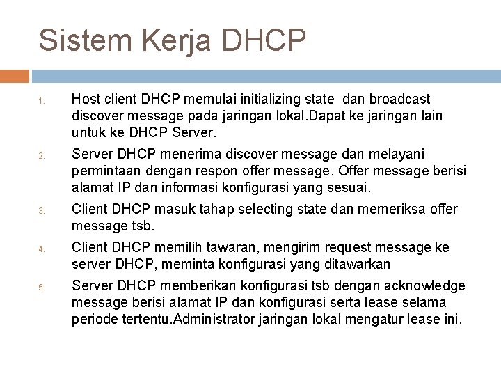 Sistem Kerja DHCP 1. 2. 3. 4. 5. Host client DHCP memulai initializing state