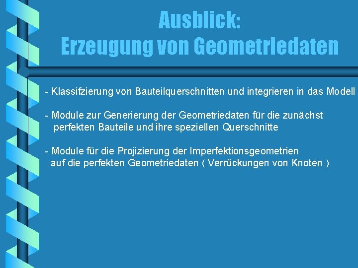 Ausblick: Erzeugung von Geometriedaten - Klassifzierung von Bauteilquerschnitten und integrieren in das Modell -