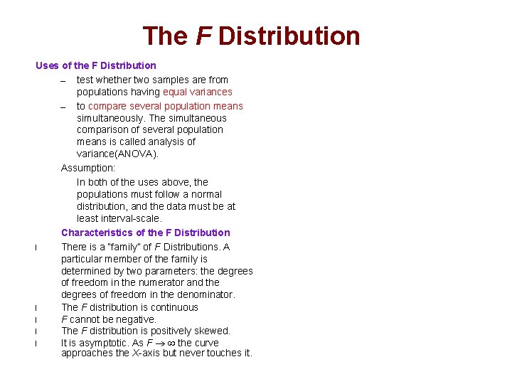 The F Distribution Uses of the F Distribution – test whether two samples are