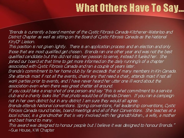 What Others Have To Say. . . “Brenda is currently a board member of