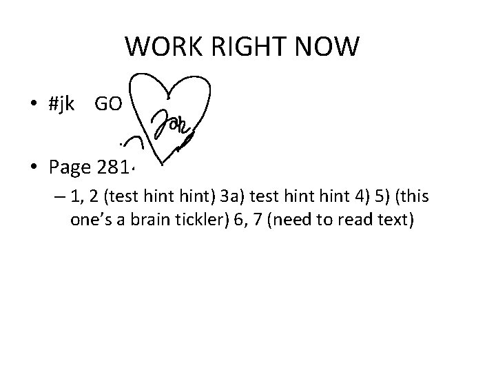 WORK RIGHT NOW • #jk GO • Page 281 – 1, 2 (test hint)
