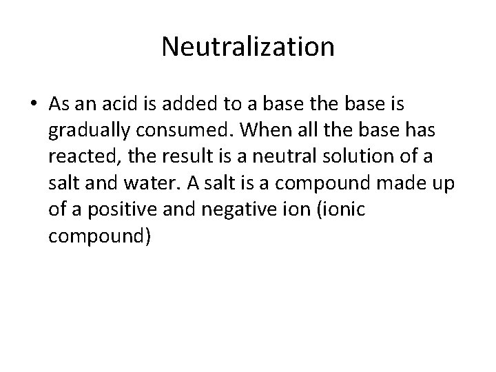Neutralization • As an acid is added to a base the base is gradually