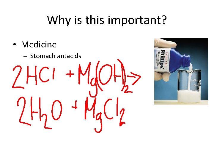 Why is this important? • Medicine – Stomach antacids 