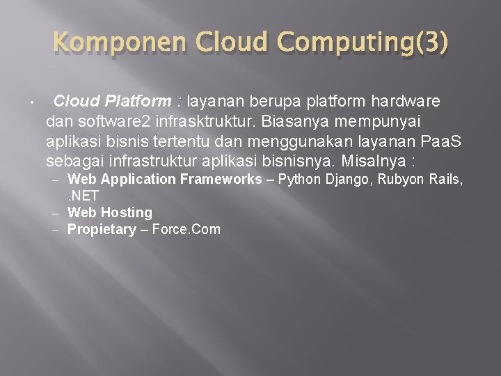 Komponen Cloud Computing(3) • Cloud Platform : layanan berupa platform hardware dan software 2