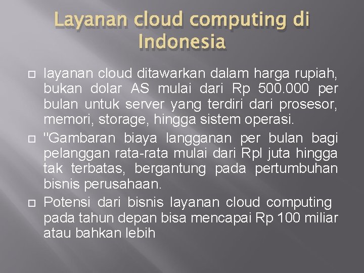 Layanan cloud computing di Indonesia layanan cloud ditawarkan dalam harga rupiah, bukan dolar AS