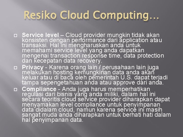 Resiko Cloud Computing… Service level – Cloud provider mungkin tidak akan konsisten dengan performance