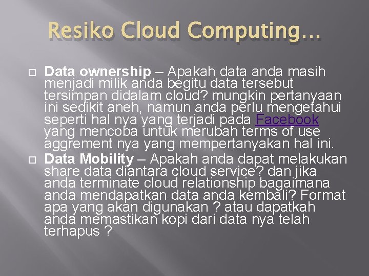 Resiko Cloud Computing… Data ownership – Apakah data anda masih menjadi milik anda begitu