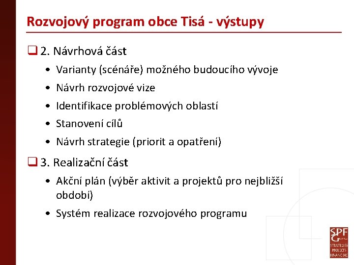Rozvojový program obce Tisá - výstupy q 2. Návrhová část • Varianty (scénáře) možného