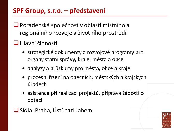 SPF Group, s. r. o. – představení q Poradenská společnost v oblasti místního a