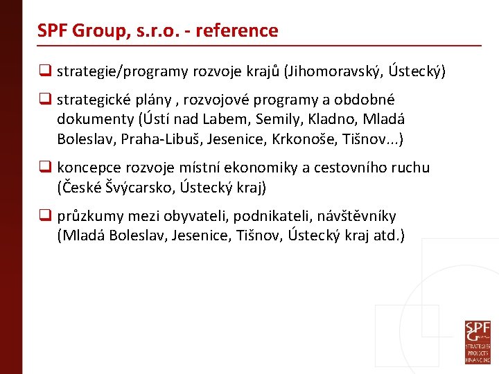 SPF Group, s. r. o. - reference q strategie/programy rozvoje krajů (Jihomoravský, Ústecký) q