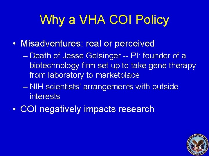 Why a VHA COI Policy • Misadventures: real or perceived – Death of Jesse