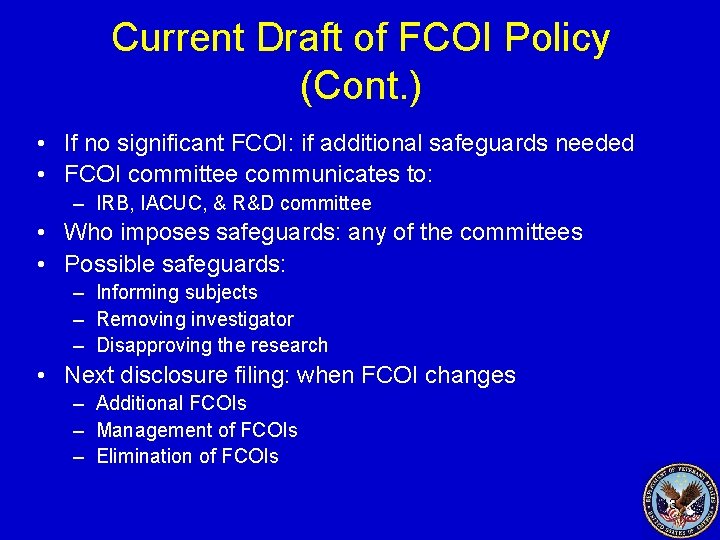 Current Draft of FCOI Policy (Cont. ) • If no significant FCOI: if additional