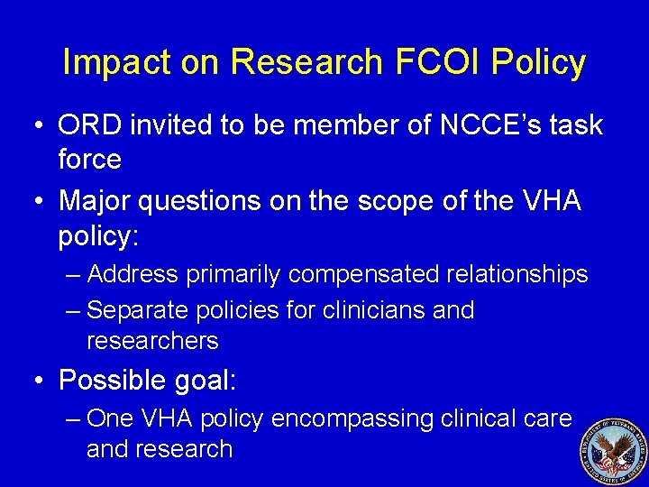 Impact on Research FCOI Policy • ORD invited to be member of NCCE’s task