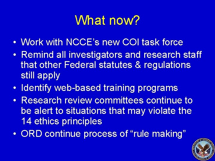 What now? • Work with NCCE’s new COI task force • Remind all investigators