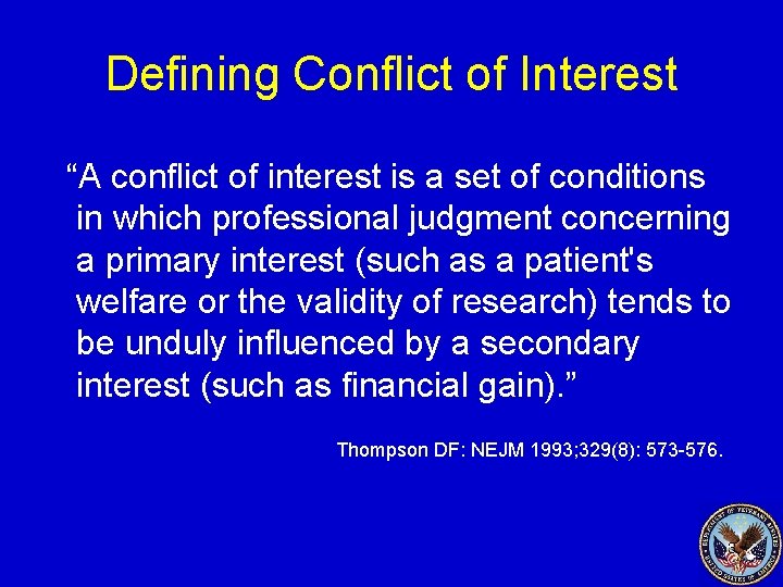 Defining Conflict of Interest “A conflict of interest is a set of conditions in