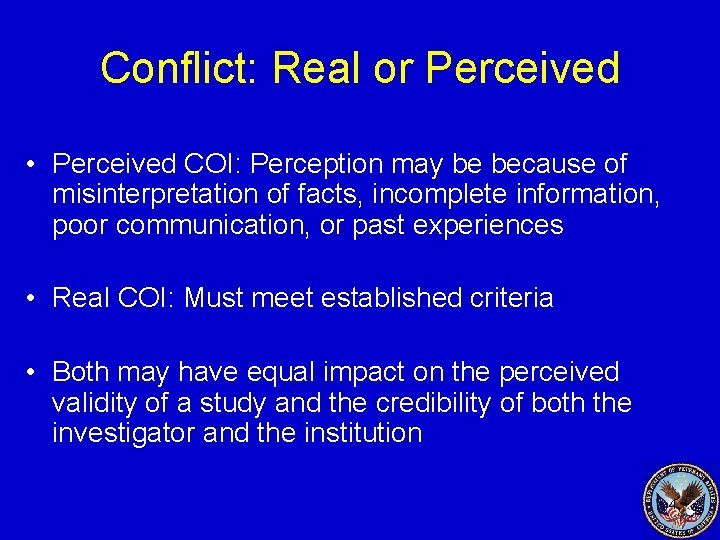 Conflict: Real or Perceived • Perceived COI: Perception may be because of misinterpretation of