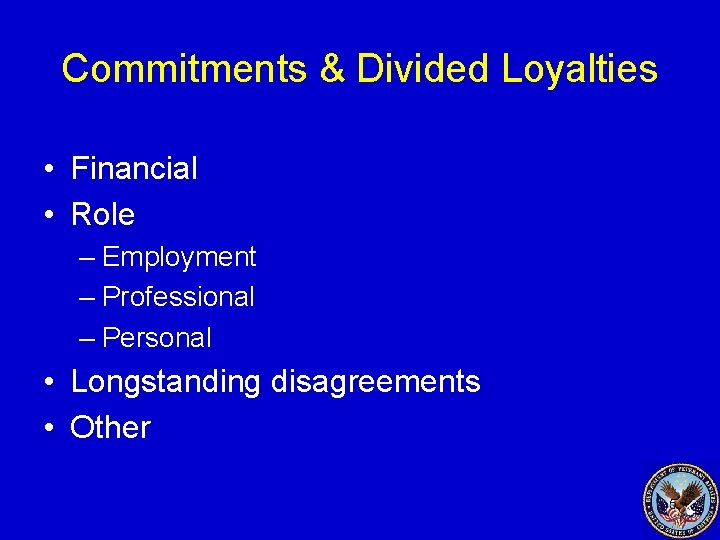 Commitments & Divided Loyalties • Financial • Role – Employment – Professional – Personal