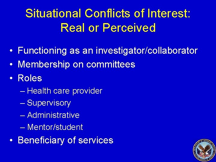 Situational Conflicts of Interest: Real or Perceived • Functioning as an investigator/collaborator • Membership
