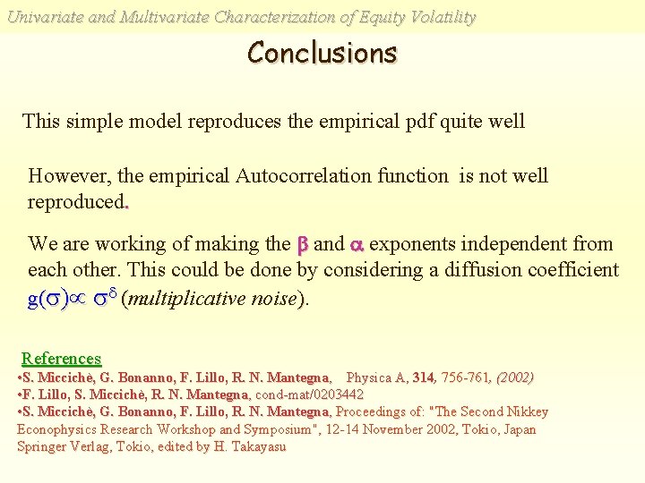 Univariate and Multivariate Characterization of Equity Volatility Conclusions This simple model reproduces the empirical