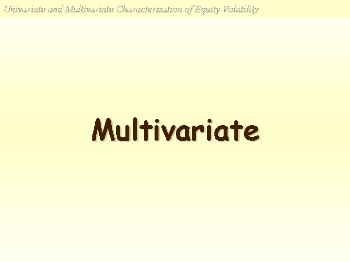 Univariate and Multivariate Characterization of Equity Volatility Multivariate 