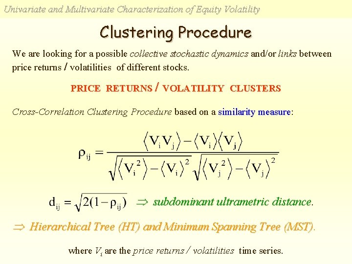 Univariate and Multivariate Characterization of Equity Volatility Clustering Procedure We are looking for a