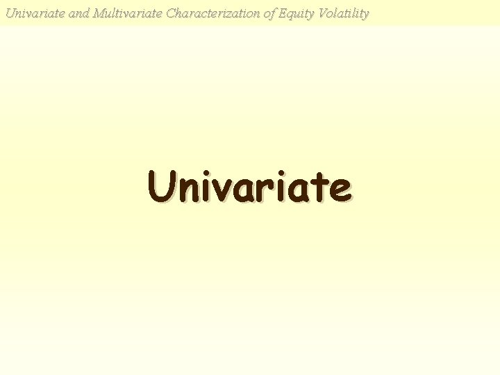 Univariate and Multivariate Characterization of Equity Volatility Univariate 