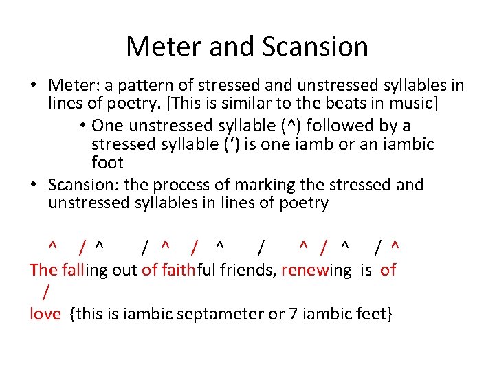 Meter and Scansion • Meter: a pattern of stressed and unstressed syllables in lines