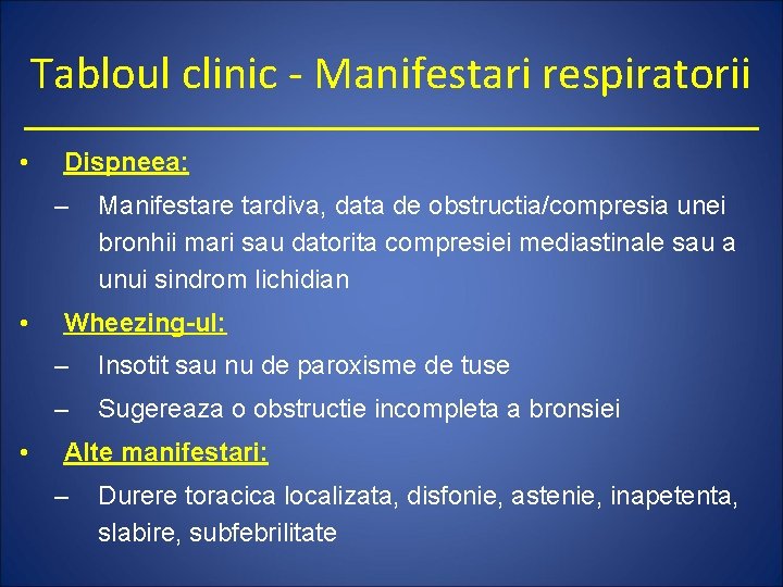 Tabloul clinic - Manifestari respiratorii • Dispneea: – • • Manifestare tardiva, data de