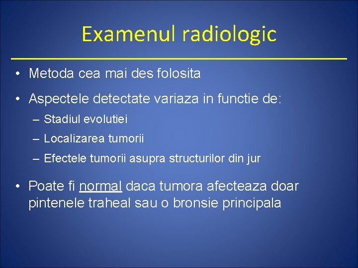 Examenul radiologic • Metoda cea mai des folosita • Aspectele detectate variaza in functie