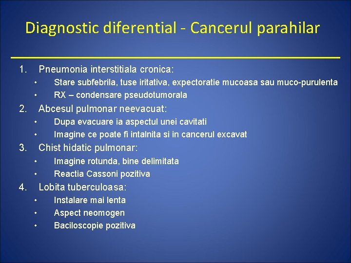 Diagnostic diferential - Cancerul parahilar 1. Pneumonia interstitiala cronica: • • 2. Stare subfebrila,