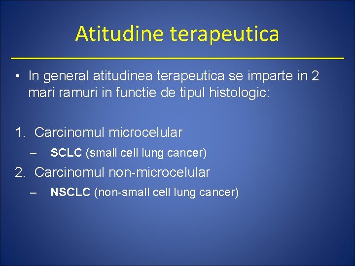 Atitudine terapeutica • In general atitudinea terapeutica se imparte in 2 mari ramuri in