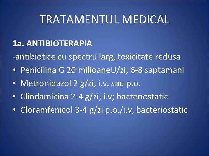 TRATAMENTUL MEDICAL 1 a. ANTIBIOTERAPIA -antibiotice cu spectru larg, toxicitate redusa • Penicilina G