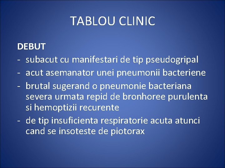 TABLOU CLINIC DEBUT - subacut cu manifestari de tip pseudogripal - acut asemanator unei