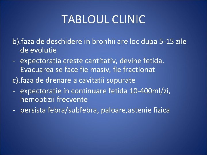 TABLOUL CLINIC b). faza de deschidere in bronhii are loc dupa 5 -15 zile