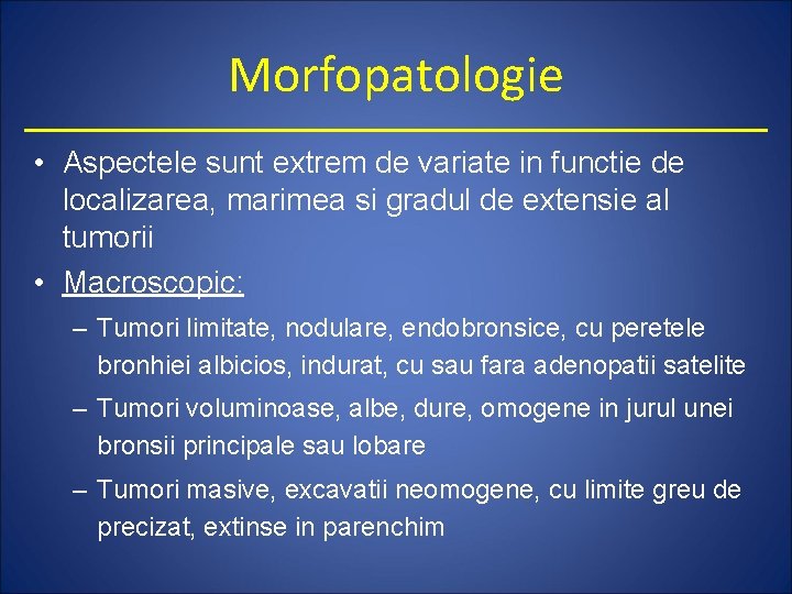 Morfopatologie • Aspectele sunt extrem de variate in functie de localizarea, marimea si gradul