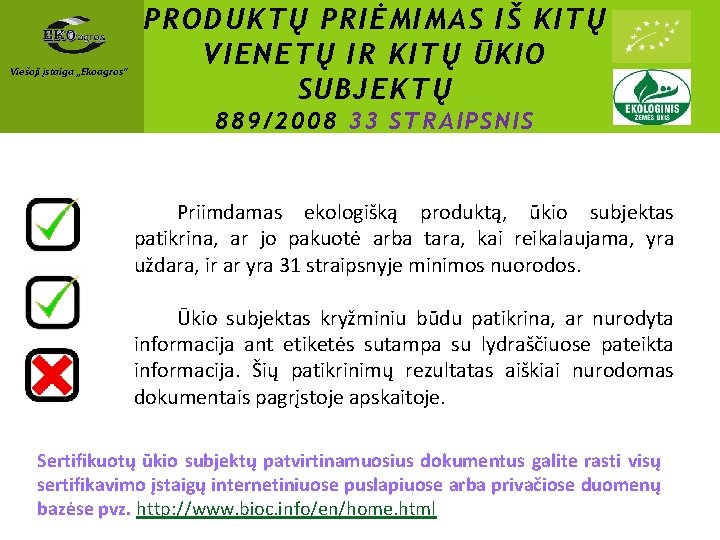 Viešoji įstaiga „Ekoagros“ PRODUKTŲ PRIĖMIMAS IŠ KITŲ VIENETŲ IR KITŲ ŪKIO SUBJEKTŲ 889/2008 33