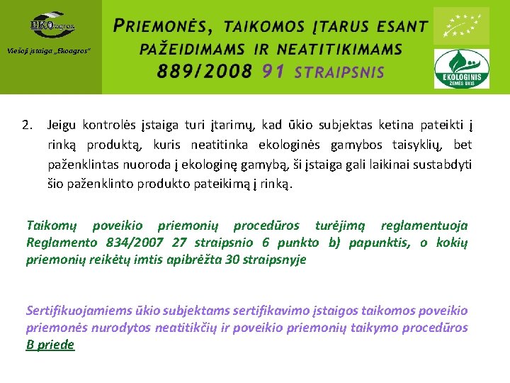 Viešoji įstaiga „Ekoagros“ 2. Jeigu kontrolės įstaiga turi įtarimų, kad ūkio subjektas ketina pateikti