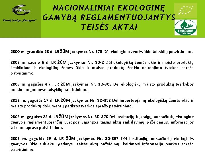 Viešoji įstaiga „Ekoagros“ NACIONALINIAI EKOLOGINĘ GAMYBĄ REGLAMENTUOJANTYS TEISĖS AKTAI 2000 m. gruodžio 28 d.