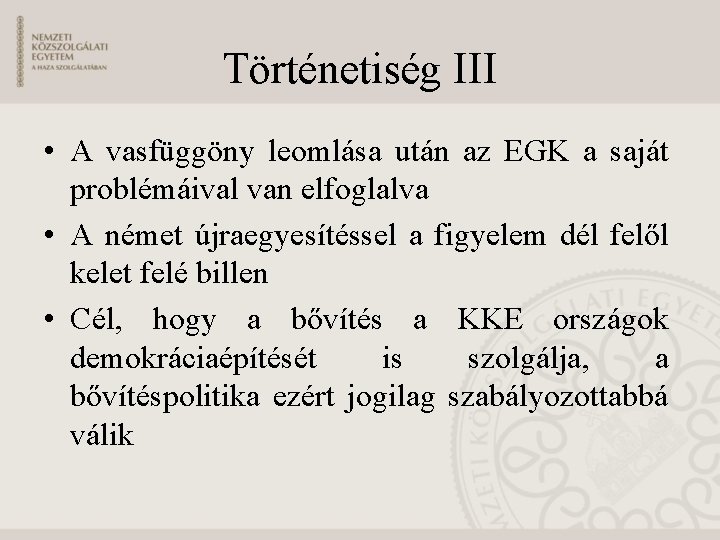 Történetiség III • A vasfüggöny leomlása után az EGK a saját problémáival van elfoglalva