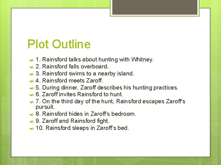 Plot Outline 1. Rainsford talks about hunting with Whitney. 2. Rainsford falls overboard. 3.