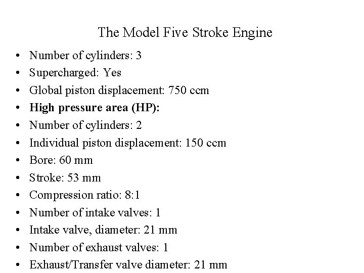 The Model Five Stroke Engine • • • • Number of cylinders: 3 Supercharged: